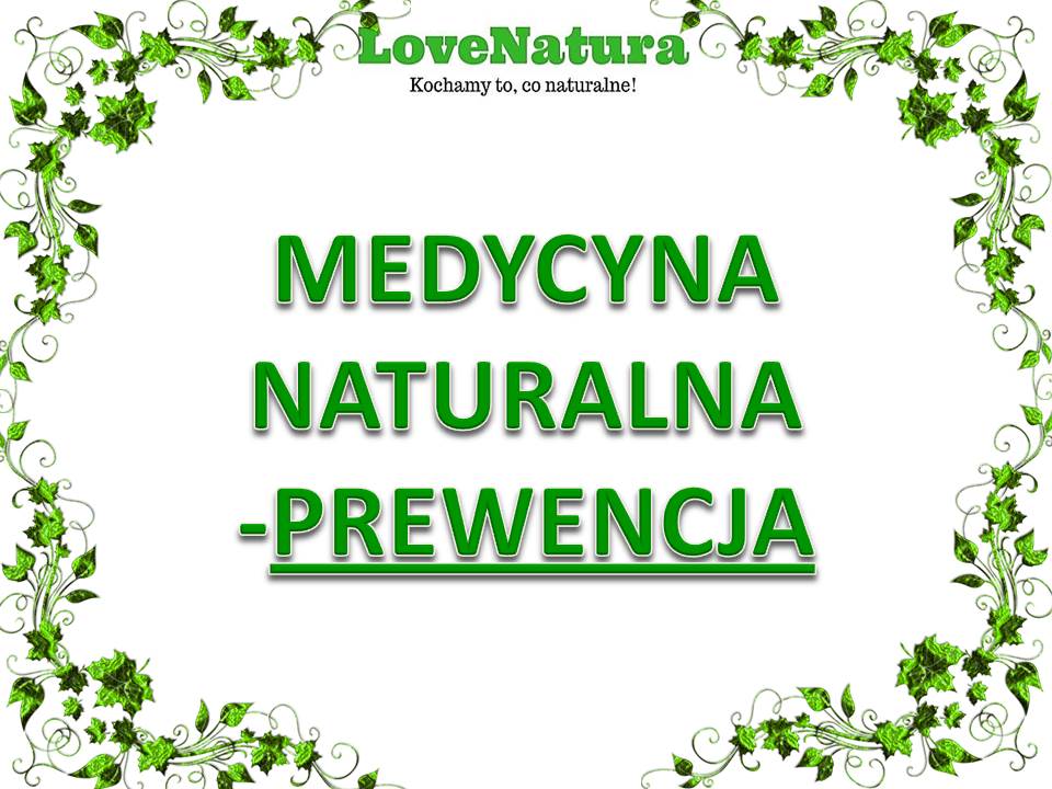 love natura medycyna naturalna prewencja